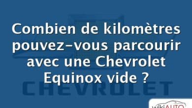 Combien de kilomètres pouvez-vous parcourir avec une Chevrolet Equinox vide ?